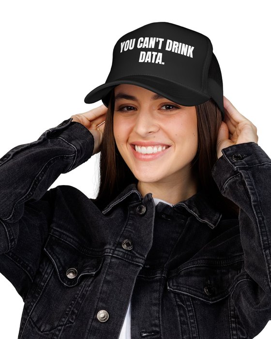 You Can't Drink Data hat, worn